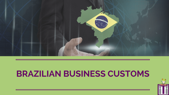 Doing Business in Brazil: Knowing the Customs and Culture  ITI