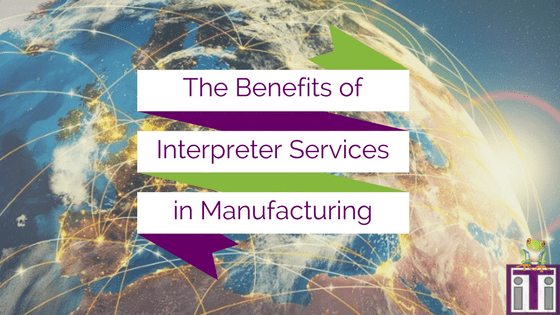 benefits of interpreter services in manufacturing