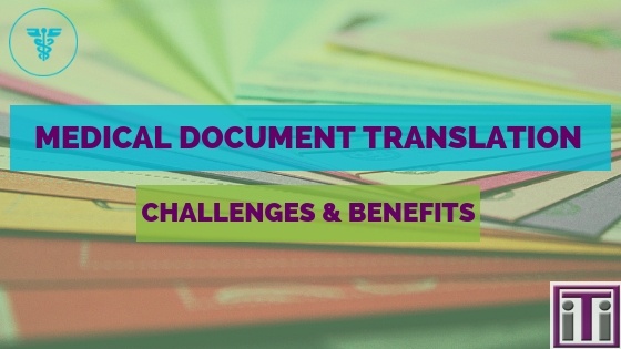 Challenges and benefits of medical document translation