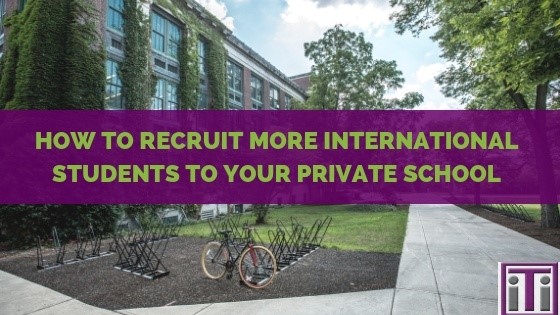 how to recruit international students to your private school