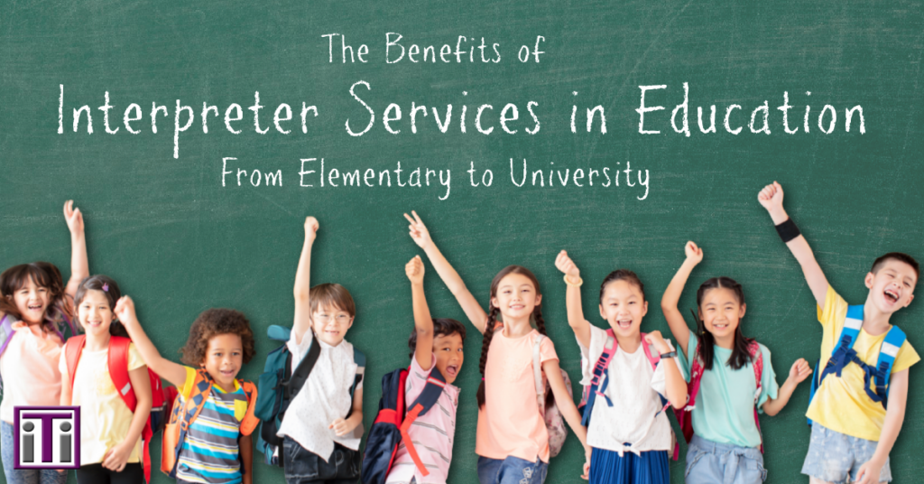 The Benefits of Interpreter Services In Education from Elementary to University
